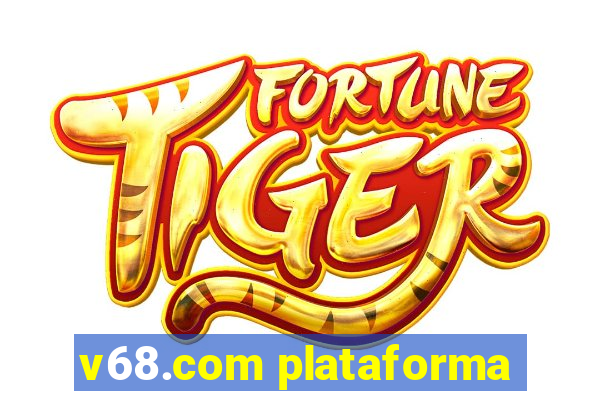 v68.com plataforma